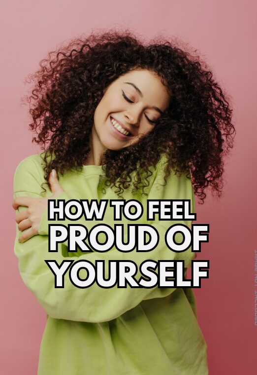 How To Feel Proud Of Yourself