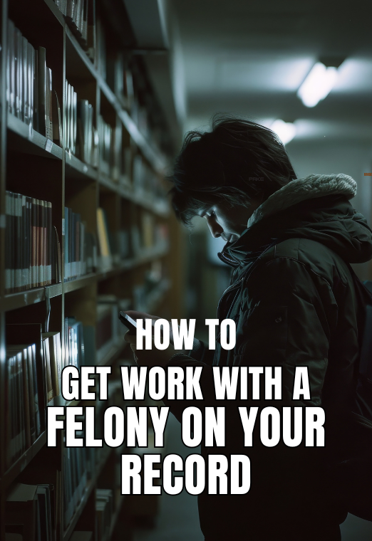How To Get A Job With A Felony On Your Record