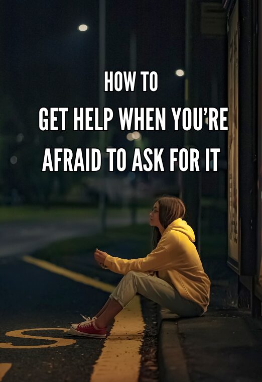 How To Get Help When You Scared To Ask For It