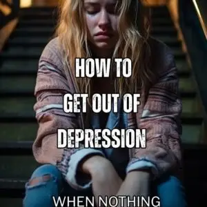 How To Get Out Of Depression When You Tried Everything