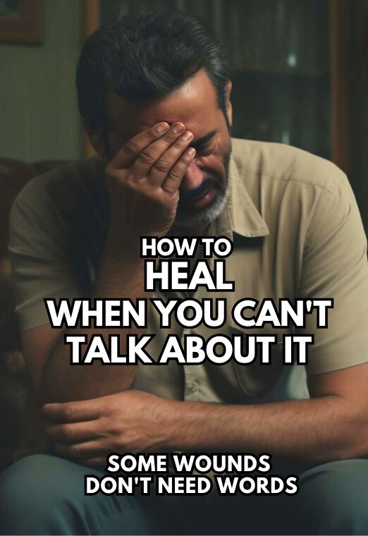 How To Heal When You Cant Talk About It
