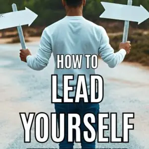 How To Lead Yourself When No One Is Helping You