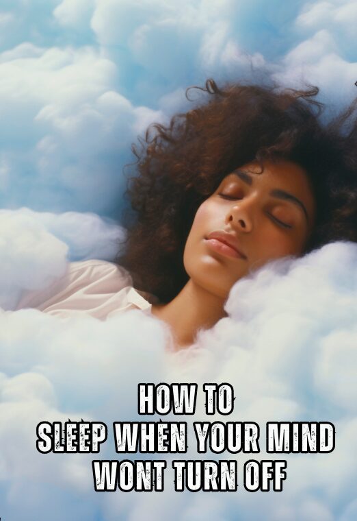 How To Sleep When Your Mind Won't Turn Off