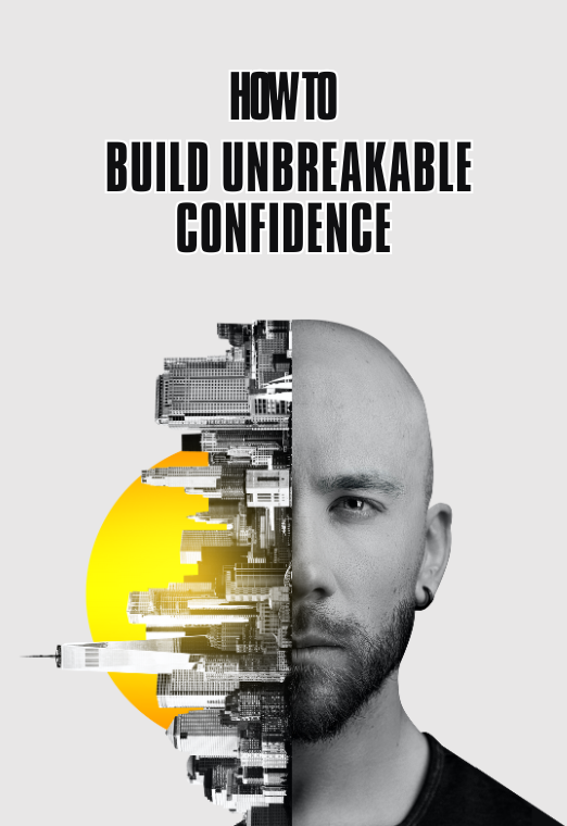 How to Build Unbreakable Confidence