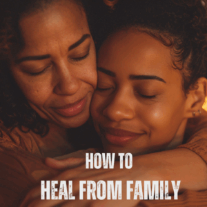 How to Heal From Family Betrayal