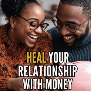 How to Heal Your Relationship With Money