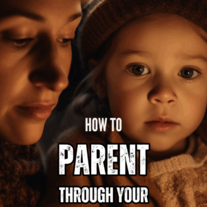 How To Parent Through Your Triggers