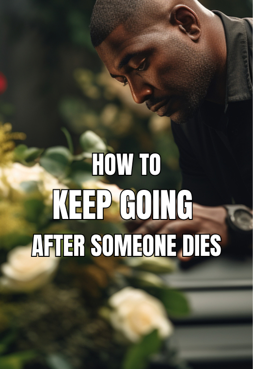 How to Keep Going After Someone Dies