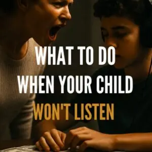 What To Do If Your Child Won't Listen