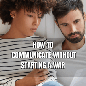 How To Communicate Without Starting A War