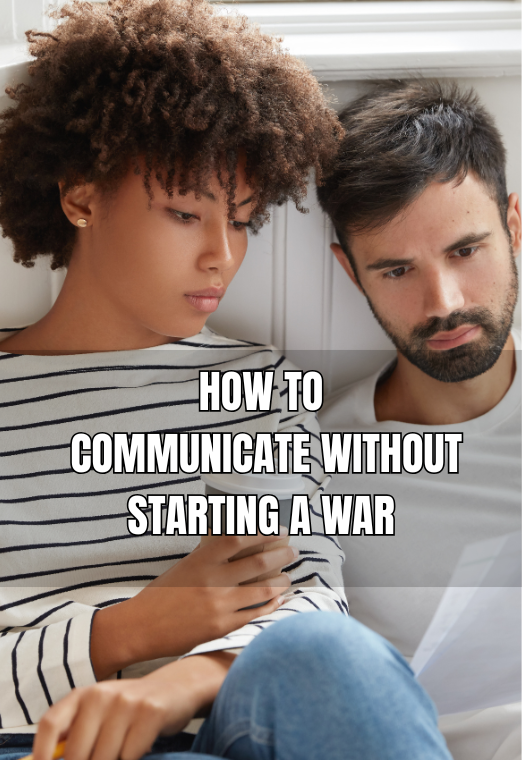 How To Communicate Without Starting A War
